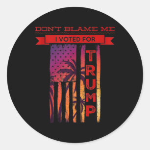 Sticker Rond Ne Me Blâmez Pas J'Ai Voté Pour Trump Palm Tree Am