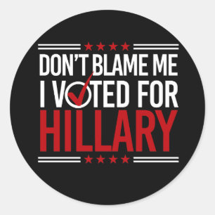 Sticker Rond Ne me blâmez pas que j'ai voté pour Hillary --
