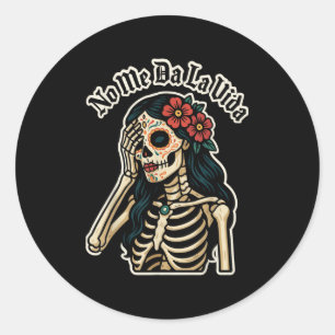 Sticker Rond Ne me donne pas la vie crâne de sucre humour citat