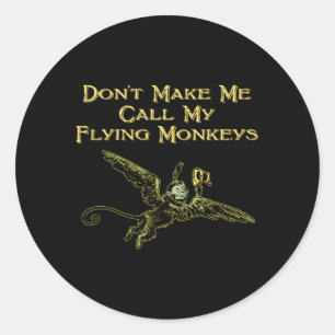 Sticker Rond Ne Me Fais Pas Appeler Mes Singes Volants