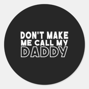 Sticker Rond Ne me fais pas appeler mon papa Papi Obèse