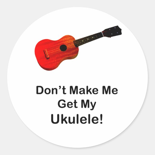 Sticker Rond Ne me fais pas chercher mon Ukulele ! (Devant)