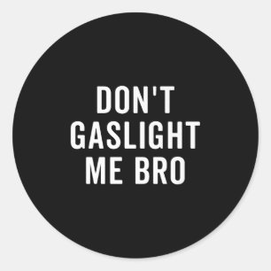 Sticker Rond Ne me fais pas douter de ma santé mentale, frère n