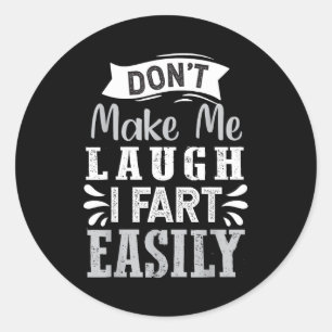 Sticker Rond Ne me fais pas rire je péte facilement, rire péter