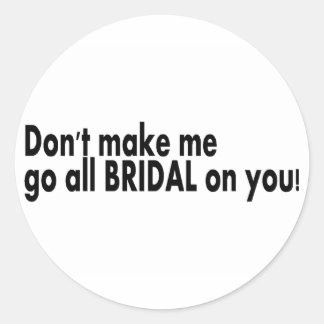 Sticker Rond Ne Me Faites Pas Aller Toute Mariée Sur Vous
