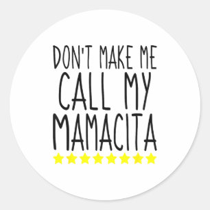 Sticker Rond Ne me faites pas appeler ma Mamacita Maman élégant