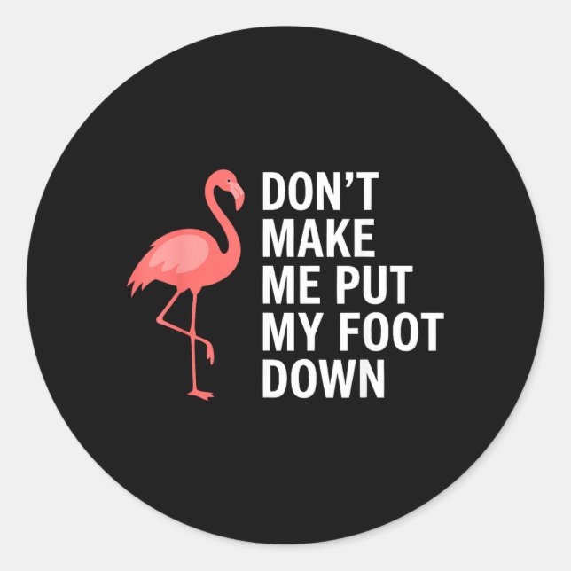 Sticker Rond Ne me faites pas lever le pied Flamant drôle (Devant)