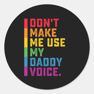 Sticker Rond Ne me faites pas utiliser My Daddy Voice Funny Gay