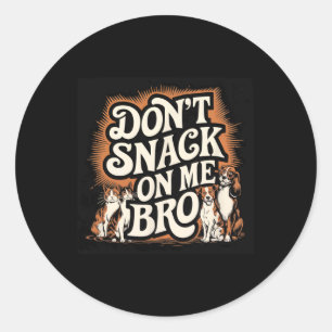 Sticker Rond Ne me grignote pas Bro Drôle Amoureux de les chats