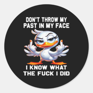 Sticker Rond Ne me jette pas mon passé à la figure je sais ce q