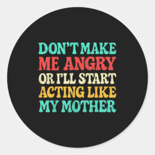 Sticker Rond Ne me mettez pas en colère ou je vais commencer à