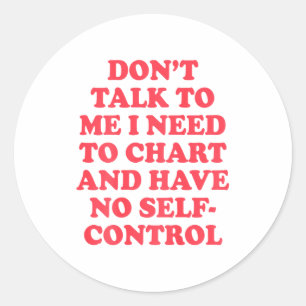 Sticker Rond Ne me parlez pas, je dois faire un graphique et n'