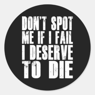 Sticker Rond Ne me repère pas si j'échoue Je mérite de mourir D