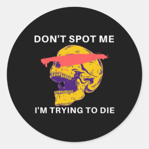 Sticker Rond Ne me repérez pas, j'essaie de mourir en musculati