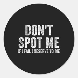 Sticker Rond Ne me repérez pas si j'échoue, je mérite de mourir