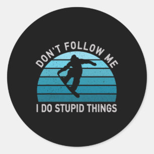 Sticker Rond Ne me suivez pas Je fais des choses Stupides Snowb