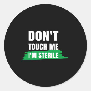 Sticker Rond Ne me touchez pas, je suis stérile Drôle de techni