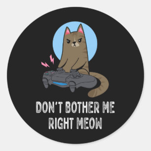 Sticker Rond Ne m'embête pas juste Meow - Funny Video Gamer Cat