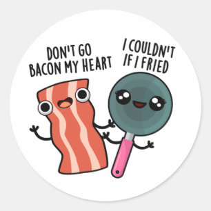 Sticker Rond Ne pars pas Bacon Mon Coeur Drôle Cuisine jeu