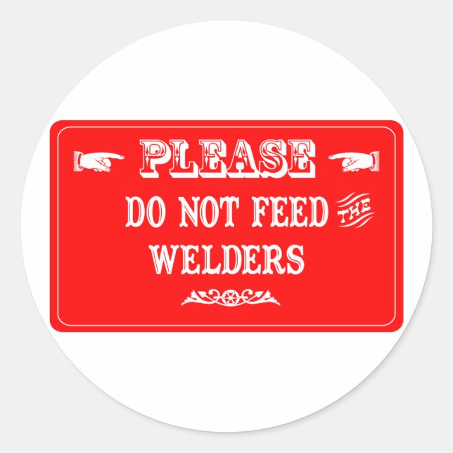 Sticker Rond Ne Pas Alimenter Les Soudeurs (Devant)