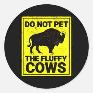 Sticker Rond Ne Pas Attirer Les Vaches Fluffantes Drôle Bison H