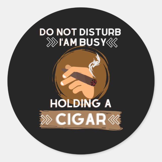 Sticker Rond Ne pas déranger Je suis occupé à tenir un Cigar (Devant)