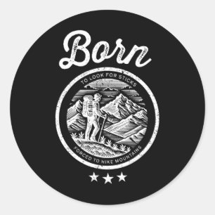 Sticker Rond Né pour chercher des bâtons forcé de faire de la r