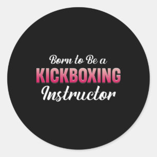 Sticker Rond Né pour être un instructeur de kickboxing Fitness