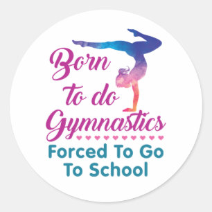 Sticker Rond Né pour faire de la gymnastique forcé d'aller à l'