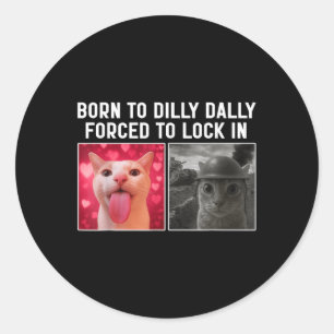 Sticker Rond Né pour lambiner Forcé de s'enfermer Chat drôle Me