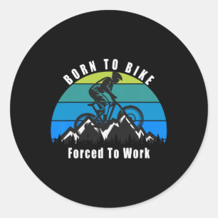 Sticker Rond Né pour le VTT Forcé de travailler Randonnée en se