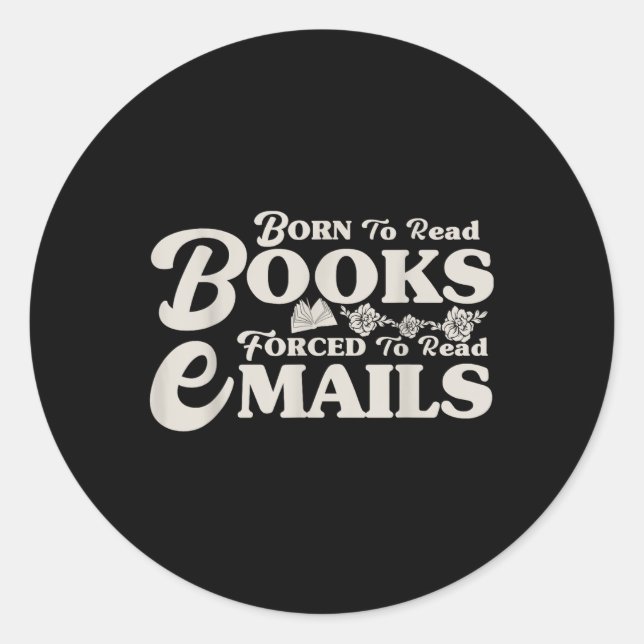 Sticker Rond Né Pour Lire Des Livres Forcés De Lire Des E-Mails (Devant)