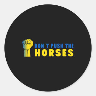 Sticker Rond Ne poussez pas les chevaux - Citation drôle de mem
