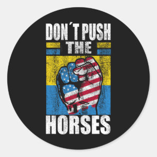 Sticker Rond Ne poussez pas les chevaux - Citation drôle de mèm