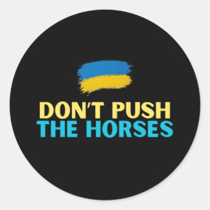 Sticker Rond Ne Poussez Pas Les Chevaux – Expression Ukrainienn