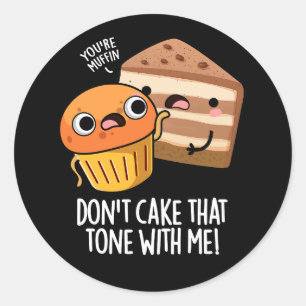 Sticker Rond Ne prends pas ce ton avec moi Gâteau drôle Snack P
