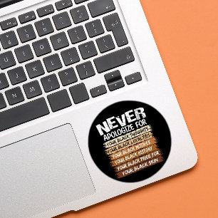 Sticker Rond Ne présentez jamais vos excuses pour votre Noir