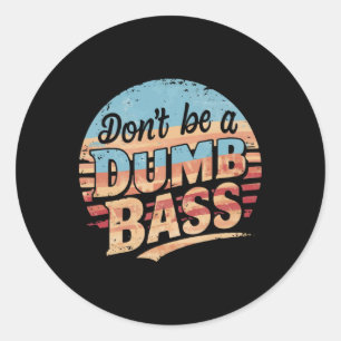 Sticker Rond Ne Sois Pas Un Bête B Drôle Graphique De Pêche Pou