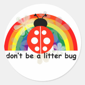 Sticker Rond Ne sois pas un insecte de litière
