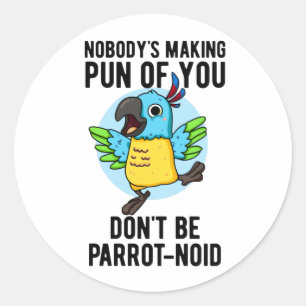 Sticker Rond Ne sois pas un jeu de perroquet-noid drôle d'oisea