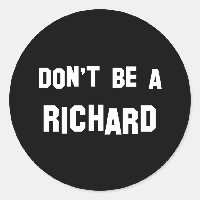 Sticker Rond Ne sois pas un Richard (Devant)