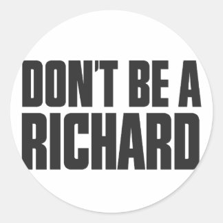 Sticker Rond Ne sois pas un Richard