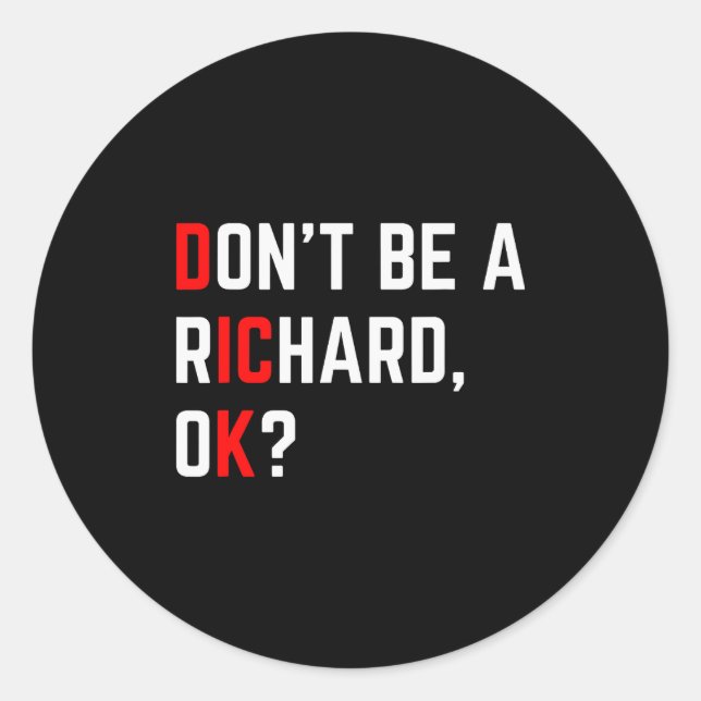 Sticker Rond Ne Sois Pas Un Richard Blague Drôle Mème  (Devant)