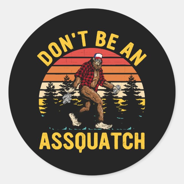 Sticker Rond Ne soyez pas un Assquatch (Devant)