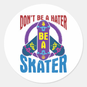 Sticker Rond Ne soyez pas un haineux, soyez un patineur Cool Sk