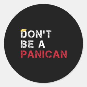 Sticker Rond Ne soyez pas un panicain drôle et drôle panicain a