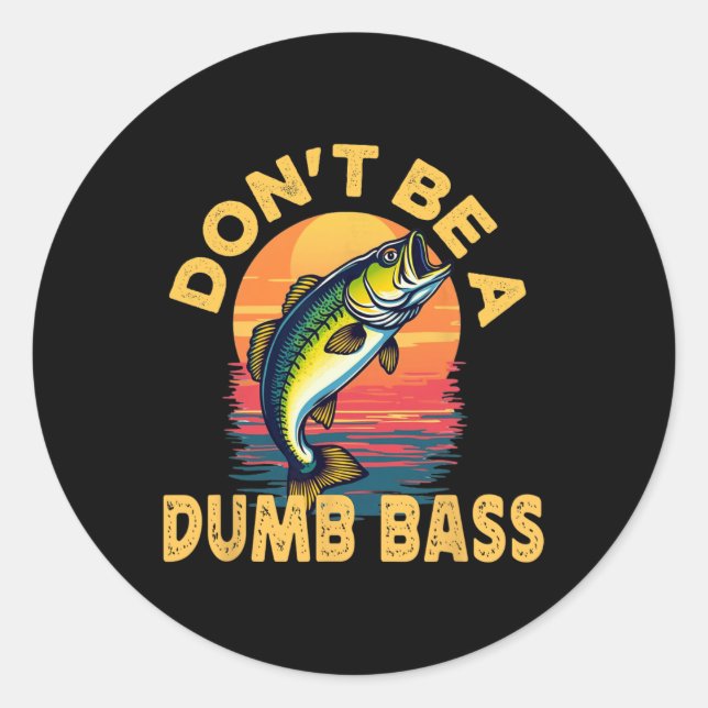 Sticker Rond Ne soyez pas un poisson B idiot Drôle de papa pêch (Devant)