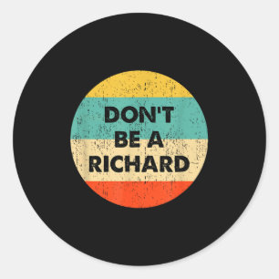 Sticker Rond Ne soyez pas un Richard