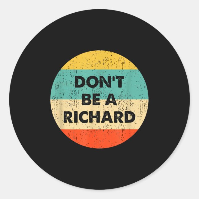 Sticker Rond Ne soyez pas un Richard (Devant)
