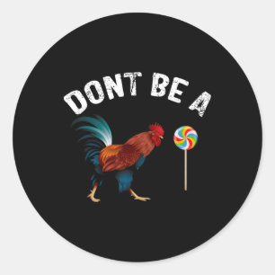 Sticker Rond Ne soyez pas un Sucker Funny Rooster Fête des père